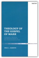 Theology of the Gospel of Mark: A Semantic, Narrative, and Rhetorical Study of the Characterization of God