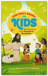 Our Daily Bread For Kids 365 Devotions from Genesis to Revelation