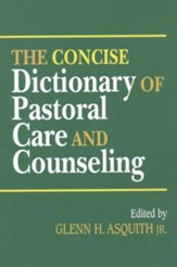 The Concise Dictionary of Pastoral Care and Counseling