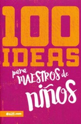 100 ideas para maestros de niños (100 Ideas for Teaching Kids)