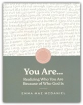 You Are: Realizing Who You Are Because of Who God Is