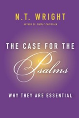 The Case for the Psalms: Why They Are Essential - eBook