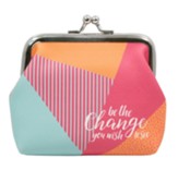 Be The Change You Wish To See Coin Purse