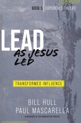 Lead as Jesus Led: Transformed Influence