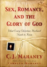 Sex, Romance, and the Glory of God: What Every Christian Husband Needs to Know - eBook