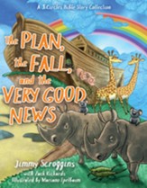 The Plan, the Fall, and the Very Good News: A Bible Story Collection