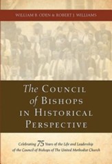 The Council of Bishops in Historical Perspective: Celebrating 75 Years of the Life and Leadership of the Council of Bishops - eBook