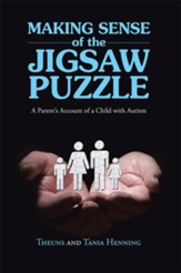 Making Sense of the Jigsaw Puzzle: A Parents Account of a Child with Autism - eBook