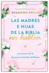 Las madres e hijas de la Biblia nos hablan (Mothers and Daughters of the Bible Speak)