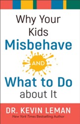 Why Your Kids Misbehave-And What to Do about It