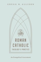 Roman Catholic Theology and Practice: An Evangelical Assessment - eBook