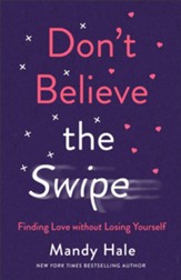 Don't Believe the Swipe: Finding Love Without Losing Yourself