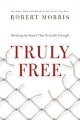 Truly Free: Breaking the Snares That So Easily Entangle - eBook
