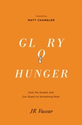 Glory Hunger: God, the Gospel, and Our Quest for Something More - eBook
