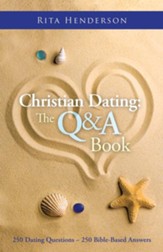 Christian Dating: The Q & A Book: 250 DATING QUESTIONS ~ 250 BIBLE-BASED ANSWERS - eBook