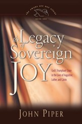 The Legacy of Sovereign Joy: God's Triumphant Grace in the Lives of Augustine, Luther, and Calvin - eBook