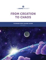 The Gospel Project for Kids: Younger Kids Leader Guide - Volume 1: From Creation to Chaos: Genesis