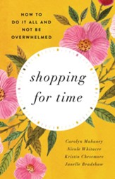 Shopping for Time: How to Do It All and NOT Be Overwhelmed - eBook