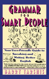 Grammar for Smart People: Your User-Friendly Guide to Speaking and Writing Better English