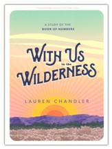 With Us in the Wilderness - Teen Girls' Bible Study Book: A Study of the Book of Numbers