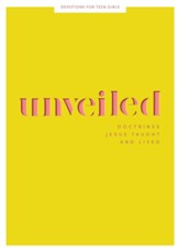 Unveiled Teen Girls' Devotional: Doctrines Jesus Taught and Lived