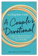 #staymarried: A Couples Devotional: 30-Minute Weekly Devotions to Grow in Faith & Joy from I Do to Ever Aft9