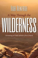 A Way Through the Wilderness: Growing in Faith When Life is Hard - eBook