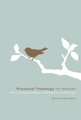 Practical Theology for Women: How Knowing God Makes a Difference in Our Daily Lives - eBook