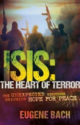 ISIS, The Heart of Terror: The Unexpected Response Bringing Hope For Peace - eBook