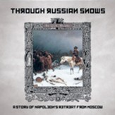 Through Russian Snows: A Tale of Napoleon's Retreat from Moscow