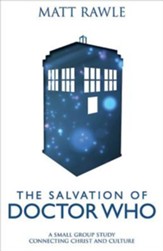 The Salvation of Doctor Who: A Small Group Study Connecting Christ and Culture - eBook