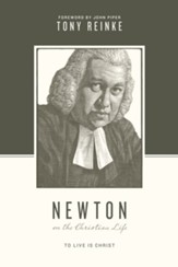 Newton on the Christian Life: To Live Is Christ - eBook