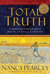 Total Truth: Liberating Christianity from Its Cultural Captivity - eBook