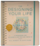 Designing Your Life Workbook: A Framework for Building a Life You Can Thrive In