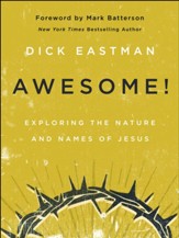 Awesome!: Exploring the Nature and Names of Jesus