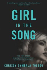 Girl in the Song: The True Story of a Young Woman Who Lost Her Way-and the Miracle That Led Her Home - eBook