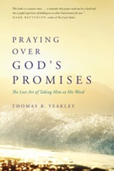 Praying Over God's Promises: The Lost Art of Taking Him at His Word - eBook