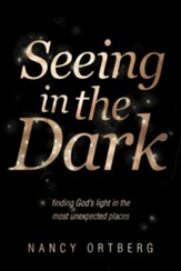 Seeing in the Dark: Finding God's Light in the Most Unexpected Places - eBook
