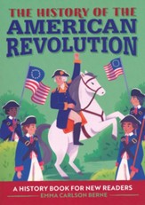 The History of the American Revolution: A History Book for New Readers