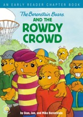 Berenstain Bears and the Rowdy Crowd