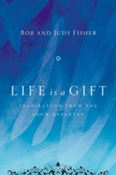 Life Is a Gift: Inspiration from the Soon Departed - eBook