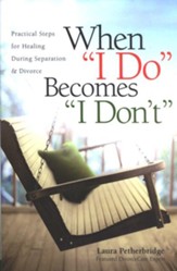 When I Do Becomes I Don't: Practical Steps During Separation and Divorce