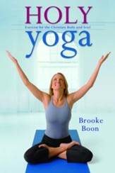 Holy Yoga: Exercise. for the Christian Body and Soul - eBook