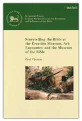 Storytelling the Bible at the Creation Museum, Ark Encounter, and Museum of the Bible