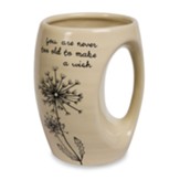You are Never Too Old to Make a Wish Mug