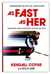 As Fast As Her: Dream Big, Break Barriers, Achieve Success