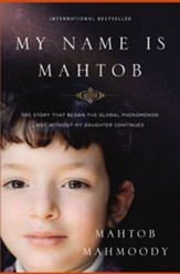 My Name Is Mahtob: The Story that Began in the Global Phenomenon Not Without My Daughter Continues - eBook