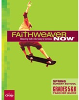 FaithWeaver NOW Grades 5 & 6 Teacher Guide, Spring 2024