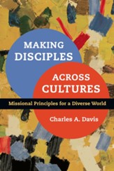Making Disciples Across Cultures: Missional Principles for a Diverse World - eBook