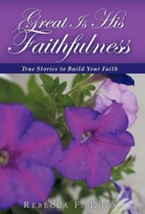 Great Is His Faithfulness: True Stories to Build Your Faith